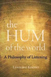 Cover image for The Hum of the World: A Philosophy of Listening