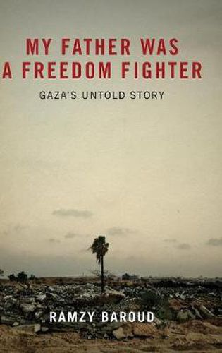 My Father Was a Freedom Fighter: Gaza's Untold Story