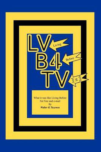 Cover image for Lvb4tv: What It Was Like Living Before Fat Free and E-mail