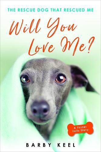 Cover image for Will You Love Me?: The Rescue Dog That Rescued Me