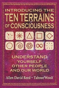 Cover image for Introducing The Ten Terrains Of Consciousness: Understand Yourself, Other People, and Our World