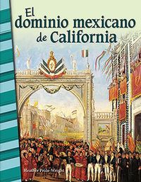 Cover image for El dominio mexicano de California (Mexican Rule of California)