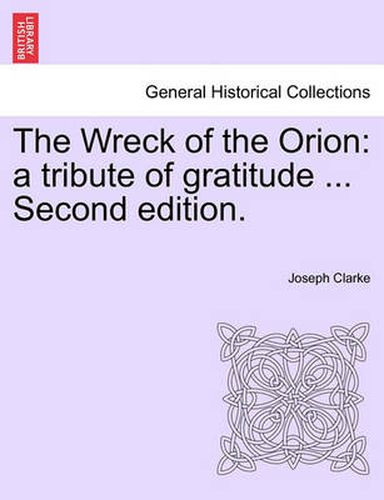 Cover image for The Wreck of the Orion: A Tribute of Gratitude ... Second Edition.