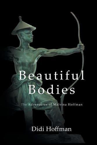 Cover image for Beautiful Bodies: The Adventures of Malvina Hoffman