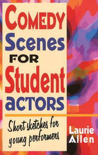 Cover image for Comedy Scenes for Student Actors: Short Sketches for Young Performers