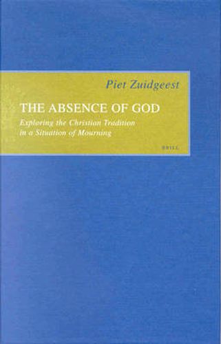 Cover image for The Absence of God: Exploring the Christian Tradition in a Situation of Mourning