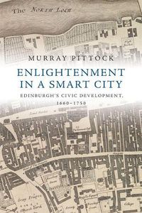 Cover image for Enlightenment in a Smart City: Edinburgh'S Civic Development, 1660-1750