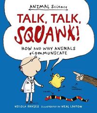 Cover image for Talk, Talk, Squawk!: How and Why Animals Communicate