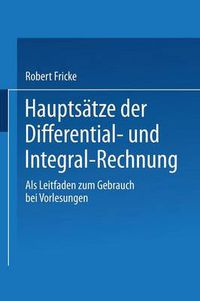 Cover image for Hauptsatze Der Differential- Und Integral-Rechnung: ALS Leitfaden Zum Gebrauch Bei Vorlesungen