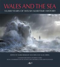 Cover image for Wales and the Sea - 10,000 Years of Welsh Maritime History