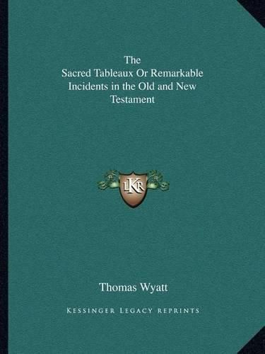 The Sacred Tableaux or Remarkable Incidents in the Old and New Testament