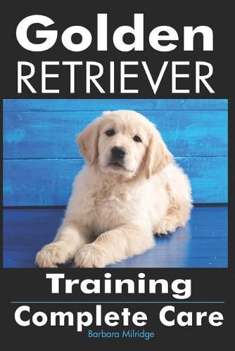 Cover image for Golden Retriever Training: Complete Care