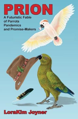 Cover image for Prion: A Futuristic Fable of Parrots, Pandemics, and Promise-makers