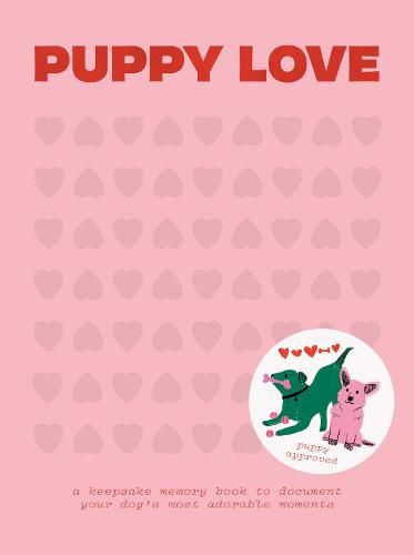 Puppy Love - A Keepsake Memory Book To Document Yo ur Pup's Most Adorable Moments