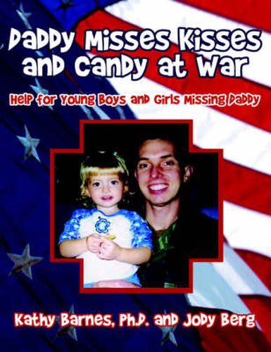 Cover image for Daddy Misses Kisses and Candy at War: Help for Young Boys and Girls Missing Daddy