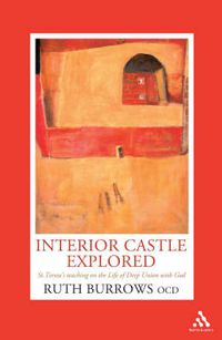 Cover image for Interior Castle Explored: St. Teresa's Teaching on the Life of Deep Union with God