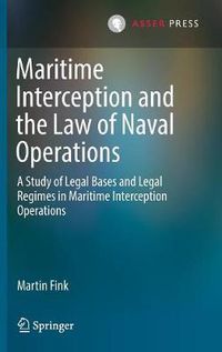 Cover image for Maritime Interception and the Law of Naval Operations: A Study of Legal Bases and Legal Regimes in Maritime Interception Operations