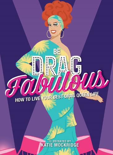 Cover image for Be Drag Fabulous: How to Live Your Best Drag Queen Life