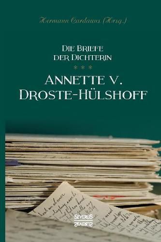 Briefe der Dichterin Annette von Droste-Hulshoff