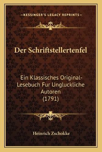 Der Schriftstellertenfel: Ein Klassisches Original-Lesebuch Fur Ungluckliche Autoren (1791)