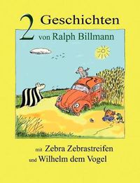 Cover image for Zwei Geschichten mit Zebra Zebrastreifen und Wilhelm dem Vogel