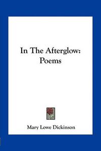 Cover image for In the Afterglow: Poems