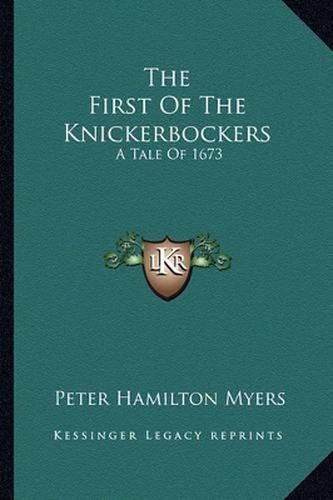 The First of the Knickerbockers: A Tale of 1673