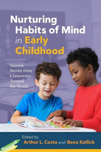 Cover image for Nurturing Habits of Mind in Early Childhood: Success Stories from Classrooms Around the World