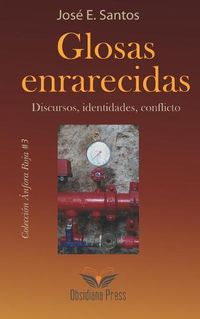 Cover image for Glosas enrarecidas. Discursos, identidades, conflicto.