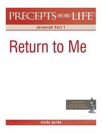 Cover image for Precepts for Life Study Guide: Return to Me (Jeremiah Part 1)