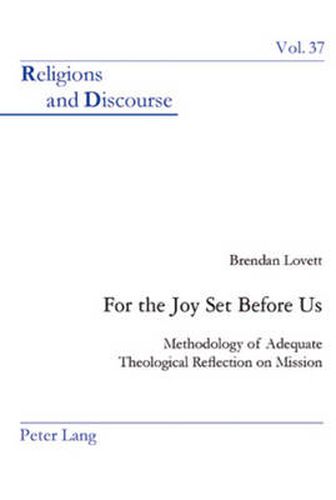 Cover image for For the Joy Set Before Us: Methodology of Adequate Theological Reflection on Mission