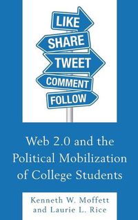 Cover image for Web 2.0 and the Political Mobilization of College Students