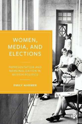 Cover image for Women, Media, and Elections: Representation and Marginalization in British Politics