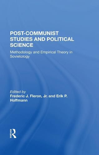 Post-Communist Studies and Political Science: Methodology and Empirical Theory in Sovietology