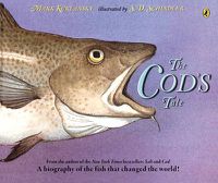 Cover image for The Cod's Tale: A Biography of the Fish that Changed the World!