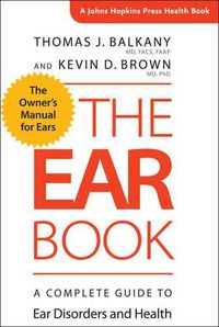 Cover image for The Ear Book: A Complete Guide to Ear Disorders and Health