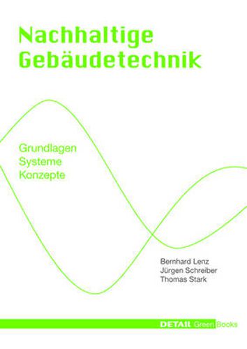 Nachhaltige Gebaudetechnik: Grundlagen - Systeme - Konzepte