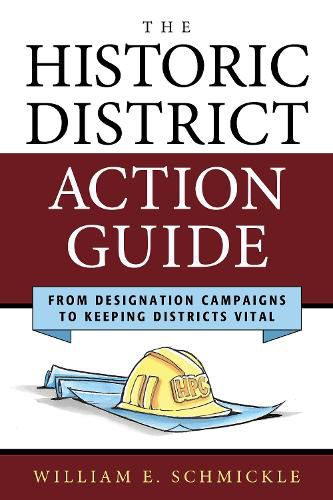 Cover image for The Historic District Action Guide: From Designation Campaigns to Keeping Districts Vital