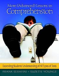 Cover image for More (Advanced) Lessons in Comprehension: Expanding Students' Understanding of All Type of Texts