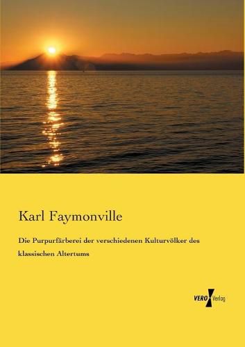 Cover image for Die Purpurfarberei der verschiedenen Kulturvoelker des klassischen Altertums