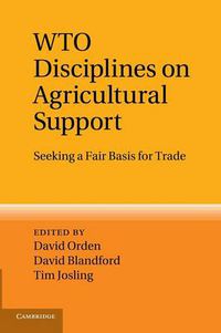 Cover image for WTO Disciplines on Agricultural Support: Seeking a Fair Basis for Trade