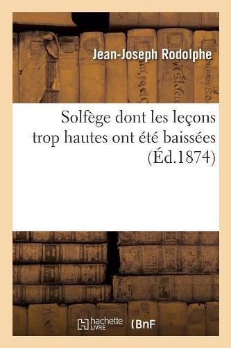 Cover image for Solfege Dont Les Lecons Trop Hautes Ont Ete Baissees