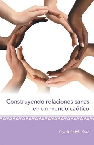 Cover image for Construyendo relaciones sanas en un mundo caotico