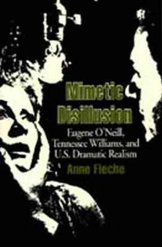 Cover image for Mimetic Disillusion: Eugene O'Neill, Tennesse Williams and U.S.Dramatic Realism