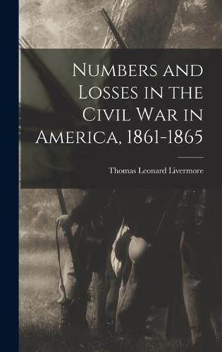 Cover image for Numbers and Losses in the Civil War in America, 1861-1865