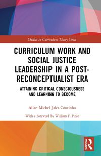 Cover image for Curriculum Work and Social Justice Leadership in a Post-Reconceptualist Era