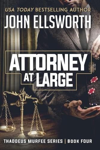 Attorney at Large: Thaddeus Murfee Legal Thriller Series Book Four