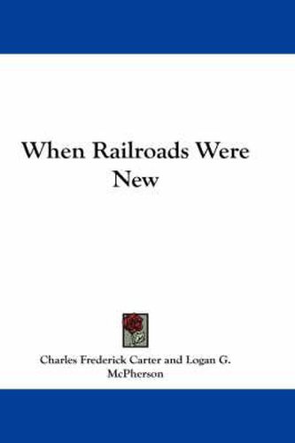 Cover image for When Railroads Were New