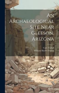 Cover image for An Archaeological Site Near Gleeson, Arizona