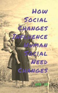 Cover image for How Social Changes Influence Human Social Need Changes